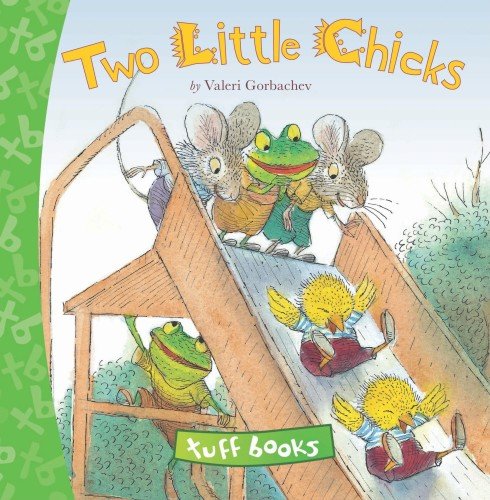 Two Little Chicks Tuff Book (Tuff Books) by Valeri Gorbachev
