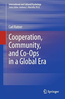 Cooperation, Community, and Co-Ops in a Global Era (International and Cultural Psychology)