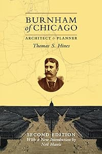 Burnham of Chicago: Architect and Planner, Second Edition by Thomas S. Hines