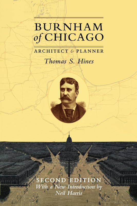 Burnham of Chicago: Architect and Planner, Second Edition by Thomas S. Hines