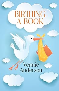 Birthing A Book by Vennie Anderson