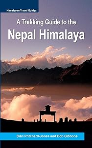 A Trekking Guide to the Nepal Himalaya: Everest, Annapurna, Dhaulagiri, Langtang, Ganesh, Manaslu & Tsum, Rolwaling, Kanchenjunga, Mustang, Makalu, Dolpo, West Nepal by Sian Pritchard-Jones