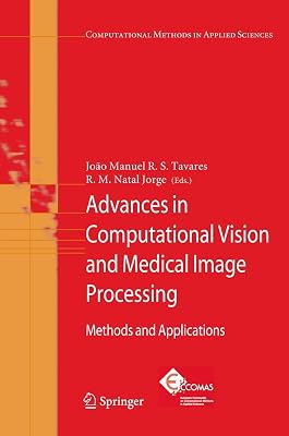 Advances in Computational Vision and Medical Image Processing: Methods and Applications (Computational Methods in Applied Sciences, 13)