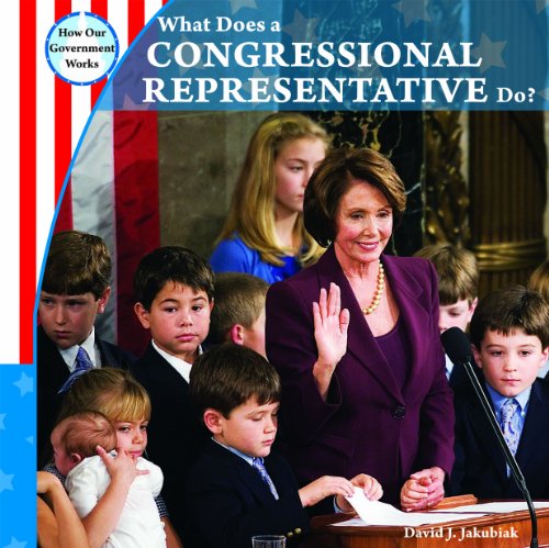 What Does a Congressional Representative Do? (How Our Government Works) by David J. Jakubiak