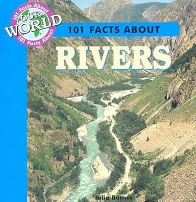 101 Facts About Rivers (101 Facts About Our World)