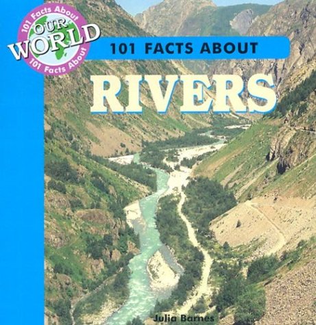 101 Facts About Rivers (101 Facts About Our World) by Julia Barnes