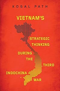 Vietnam's Strategic Thinking during the Third Indochina War (New Perspectives in SE Asian Studies) by Kosal Path