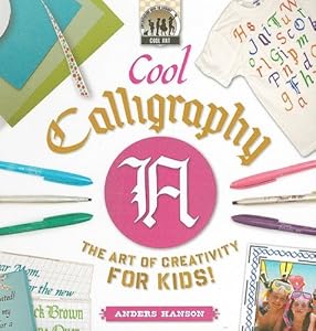 Cool Calligraphy: The Art of Creativity for Kids! (Cool Art)