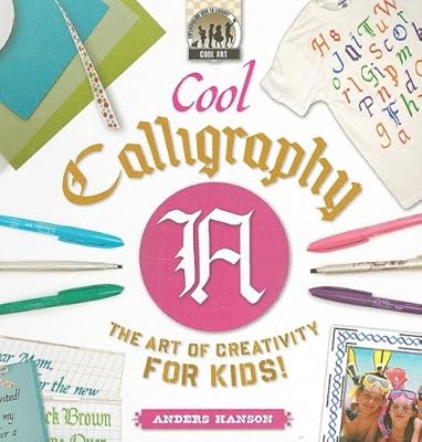 Cool Calligraphy: The Art of Creativity for Kids! (Cool Art)