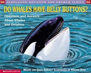 Do Whales Have Belly Buttons?: Questions and Answers about Whales and Dolphins