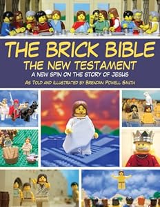 The Brick Bible : A New Spin on the Story of Jesus.