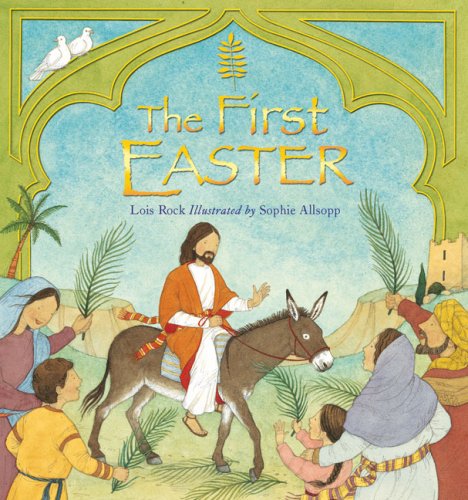 The First Easter by Lois Rock  ,