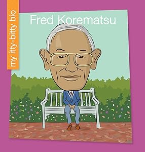 Fred Korematsu (My Early Library: My Itty-Bitty Bio) by Dr. Loh-Hagan, Virginia