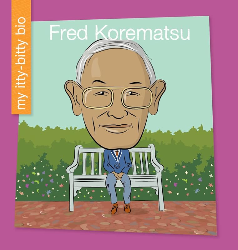 Fred Korematsu (My Early Library: My Itty-Bitty Bio) by Dr. Loh-Hagan, Virginia