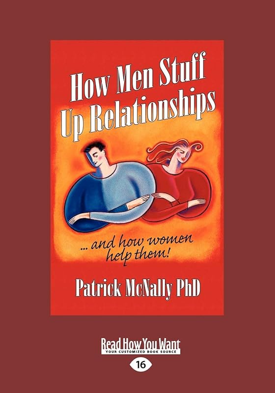 How Men Stuff Up Relationships: ... and How Women Help them! by Patrick McNally