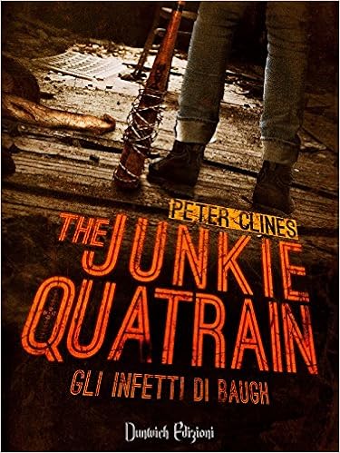 Peter Clines - The Junkie Quatrain. Gli Infetti di Baugh (2015)