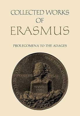Collected Works of Erasmus: Prolegomena to the Adages