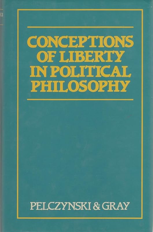 Conceptions of Liberty in Political Philosophy by John Gray