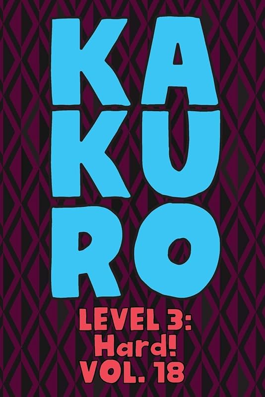 Kakuro Level 3: Hard! Vol. 18: Play Kakuro 16x16 Grid Hard Level Number Based Crossword Puzzle Popular Travel Vacation Games Japanese Mathematical ... Fun for All Ages Kids to Adult Gifts by Brainiac Sudoku