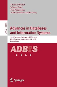 Advances in Databases and Information Systems: 23rd European Conference, ADBIS 2019, Bled, Slovenia, September 8–11, 2019, Proceedings (Information ... Applications, incl. Internet/Web, and HCI) by Tatjana Welzer