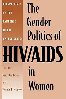 The Gender Politics of HIV/AIDS in Women: Perspectives on the Pandemic in the United States