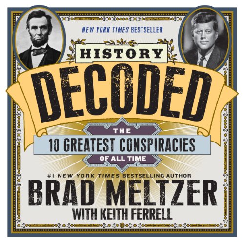 History Decoded: The 10 Greatest Conspiracies of All Time by Brad Meltzer