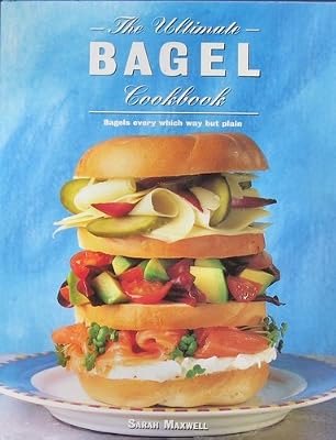 The Ultimate Bagel Cookbook