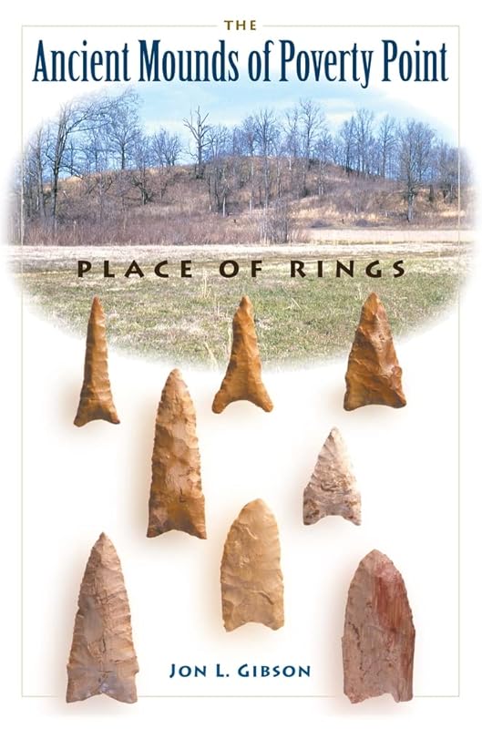 The Ancient Mounds of Poverty Point (Native Peoples, Cultures, and Places of the Southeastern United States Series) by Jon L. Gibson