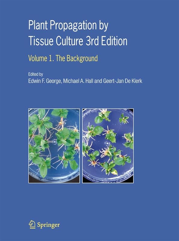 Plant Propagation by Tissue Culture: Volume 1. The Background by Edwin F. George