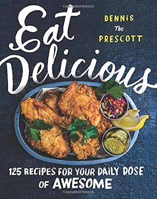 Eat Delicious : Recipes for Your Daily Dose of Awesome