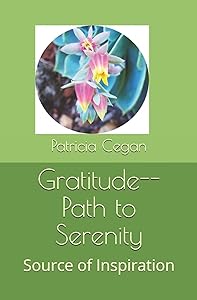 Path to Serenity: GRATITUDE by Patricia Cegan