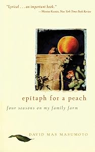 Epitaph for a Peach: Four Seasons on My Family Farm by David M. Masumoto