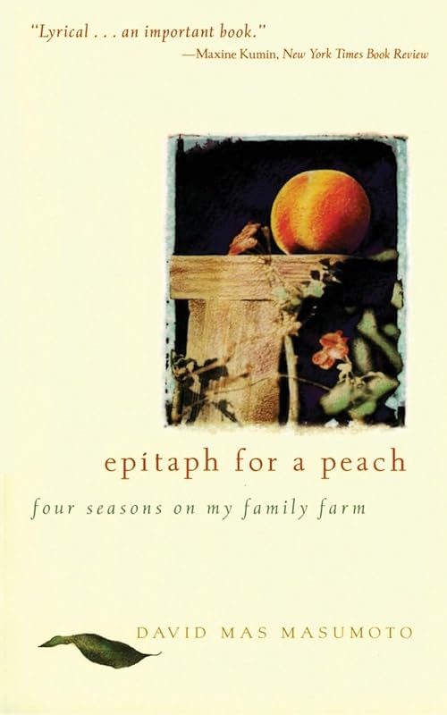 Epitaph for a Peach: Four Seasons on My Family Farm by David M. Masumoto