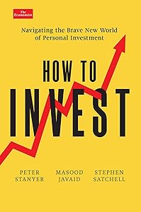 How to Invest: Navigating the Brave New World of Personal Investment (Economist Books) by Peter Stanyer