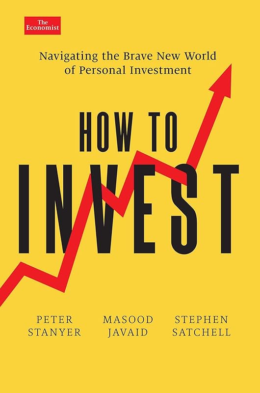 How to Invest: Navigating the Brave New World of Personal Investment (Economist Books) by Peter Stanyer