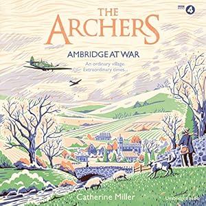 The Archers: Ambridge at War by Catherine Miller
