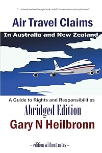 Air Travel Claims in Australia and New Zealand: A Guide to Rights and Responsibilities - Abridged Edition by Gary N Heilbronn