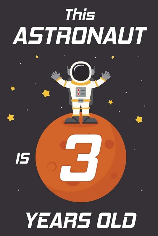 This Astronaut is 3 Years Old: Happy 3th Birthday 3 Years Old Astronaut Gift for Boys & Girls by Cumpleanos Publishing