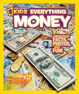 National Geographic Kids Everything Money: A wealth of facts, photos, and fun!