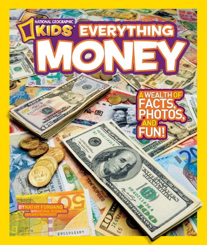National Geographic Kids Everything Money: A wealth of facts, photos, and fun! by Kathy Furgang