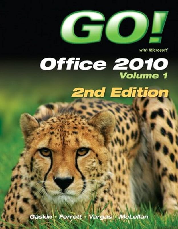 GO! with Office 2010 Volume 1 (2nd Edition) by Shelley Gaskin