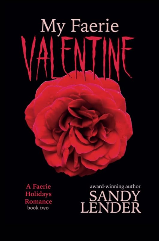 My Faerie Valentine: Faerie Holidays Book Two by Sandy Lender