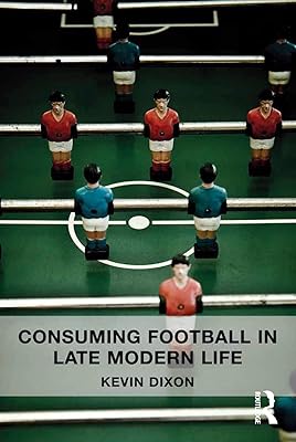 Consuming Football in Late Modern Life