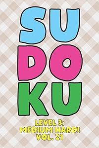 Sudoku Level 3: Medium Hard! Vol. 21: Play 9x9 Grid Sudoku Medium Hard Level 3 Volume 1-40 Play Them All Become A Sudoku Expert On The Road Paper ... All Ages Boys and Girls Kids to Adult Gifts