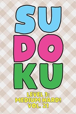 Sudoku Level 3: Medium Hard! Vol. 21: Play 9x9 Grid Sudoku Medium Hard Level 3 Volume 1-40 Play Them All Become A Sudoku Expert On The Road Paper ... All Ages Boys and Girls Kids to Adult Gifts