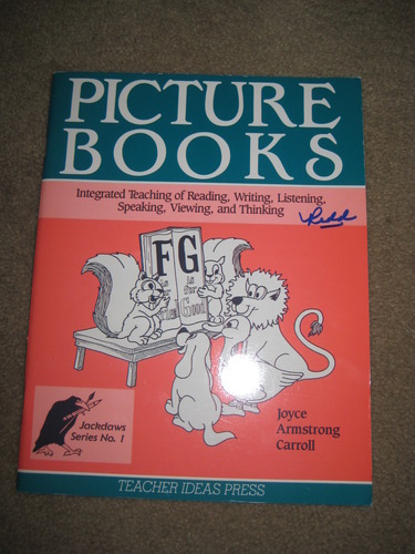 Picture Books: Integrated Teaching of Reading, Writing, Listening, Speaking, Viewing, and Thinking (Jackdaws Series) by Joyce Armstrong Carroll