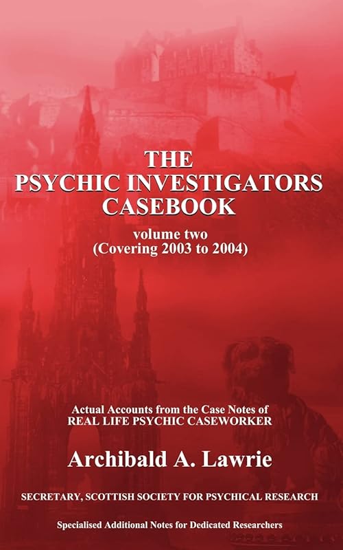 The Psychic Investigators Casebook: Volume 2 by Archibald Lawrie