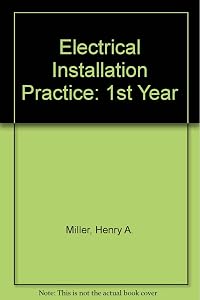 Electrical Installation Practice: 1st Year by Henry Arthur Miller