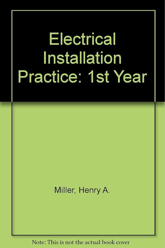 Electrical Installation Practice: 1st Year by Henry Arthur Miller