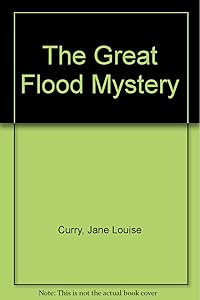 The Great Flood Mystery by Jane Louise Curry